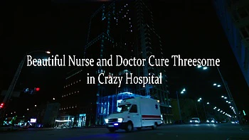 Lily Larimar Beautiful Nurse and Doctor Cure Threesome Creampie